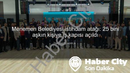 Menemen Belediyesi istihdam atağı: 25 bini aşkın kişiye iş kapısı açıldı