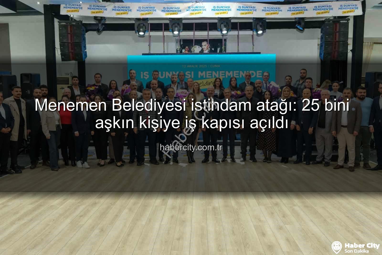 Menemen Belediyesi istihdam - Menemen Belediyesi istihdam atağı: 25 bini aşkın kişiye iş kapısı açıldı