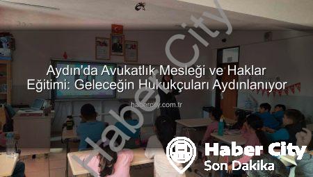 Aydın’da Avukatlık Mesleği ve Haklar Eğitimi: Geleceğin Hukukçuları Aydınlanıyor