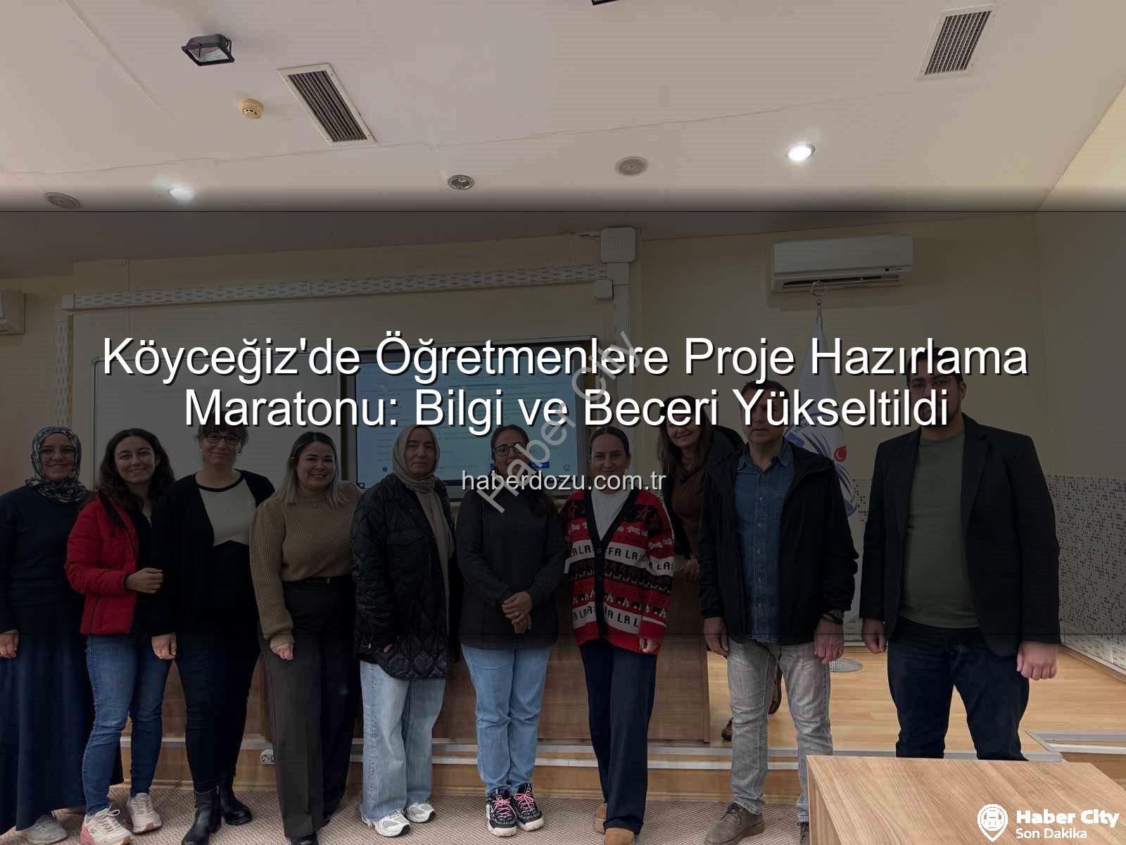 proje hazırlama eğitimi - Köyceğiz Öğretmenleri Proje Hazırlama Sanatında Ustalaşıyor: Kapsamlı Eğitim Tamamlandı