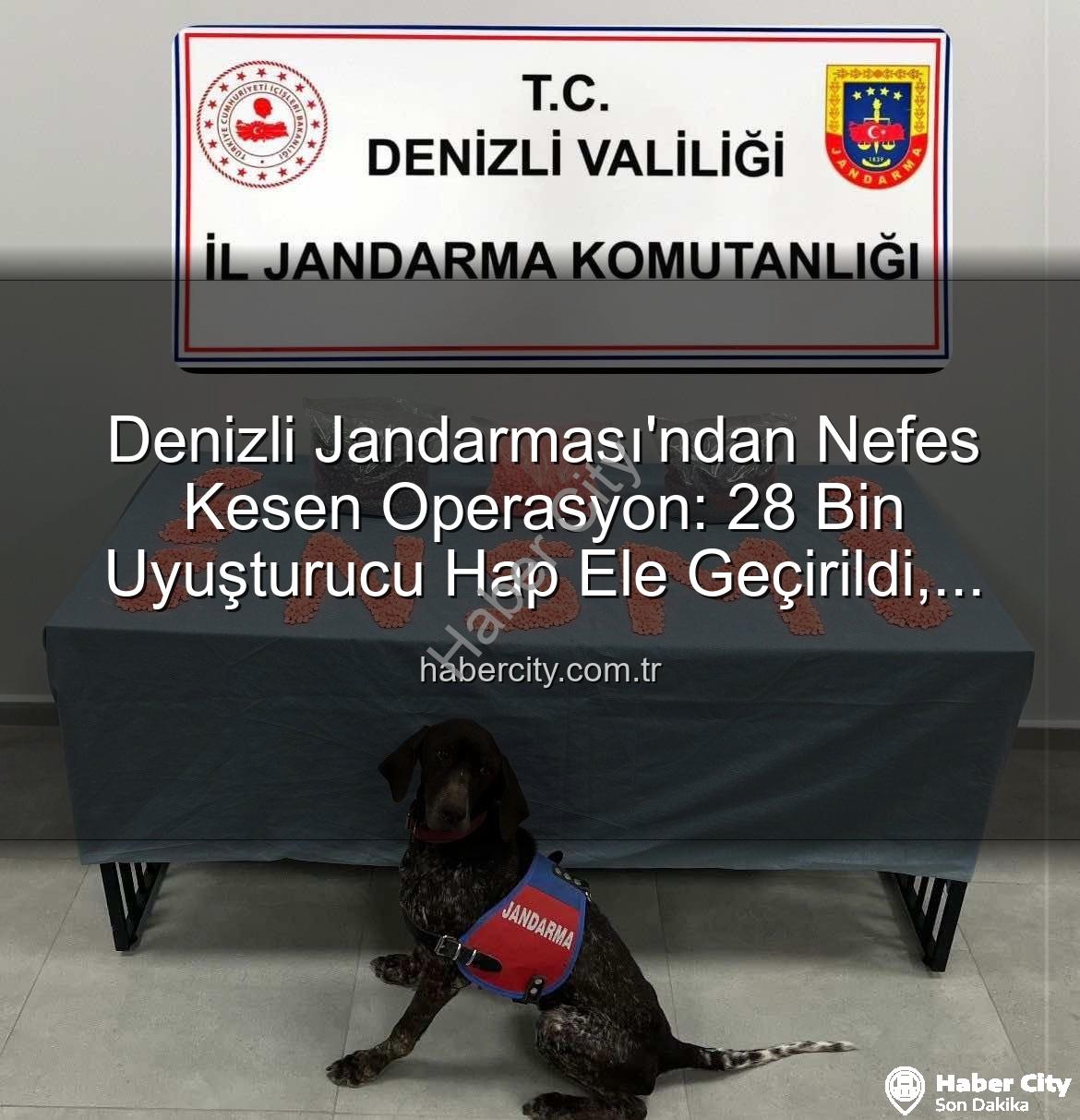 uyuşturucu hap operasyonu - Denizli Jandarması'ndan Nefes Kesen Operasyon: 28 Bin Uyuşturucu Hap Ele Geçirildi, Zehir Taciri Tutuklandı