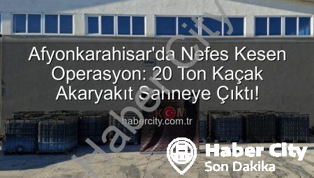 Afyonkarahisar’da Nefes Kesen Operasyon: 20 Ton Kaçak Akaryakıt Sahneye Çıktı!