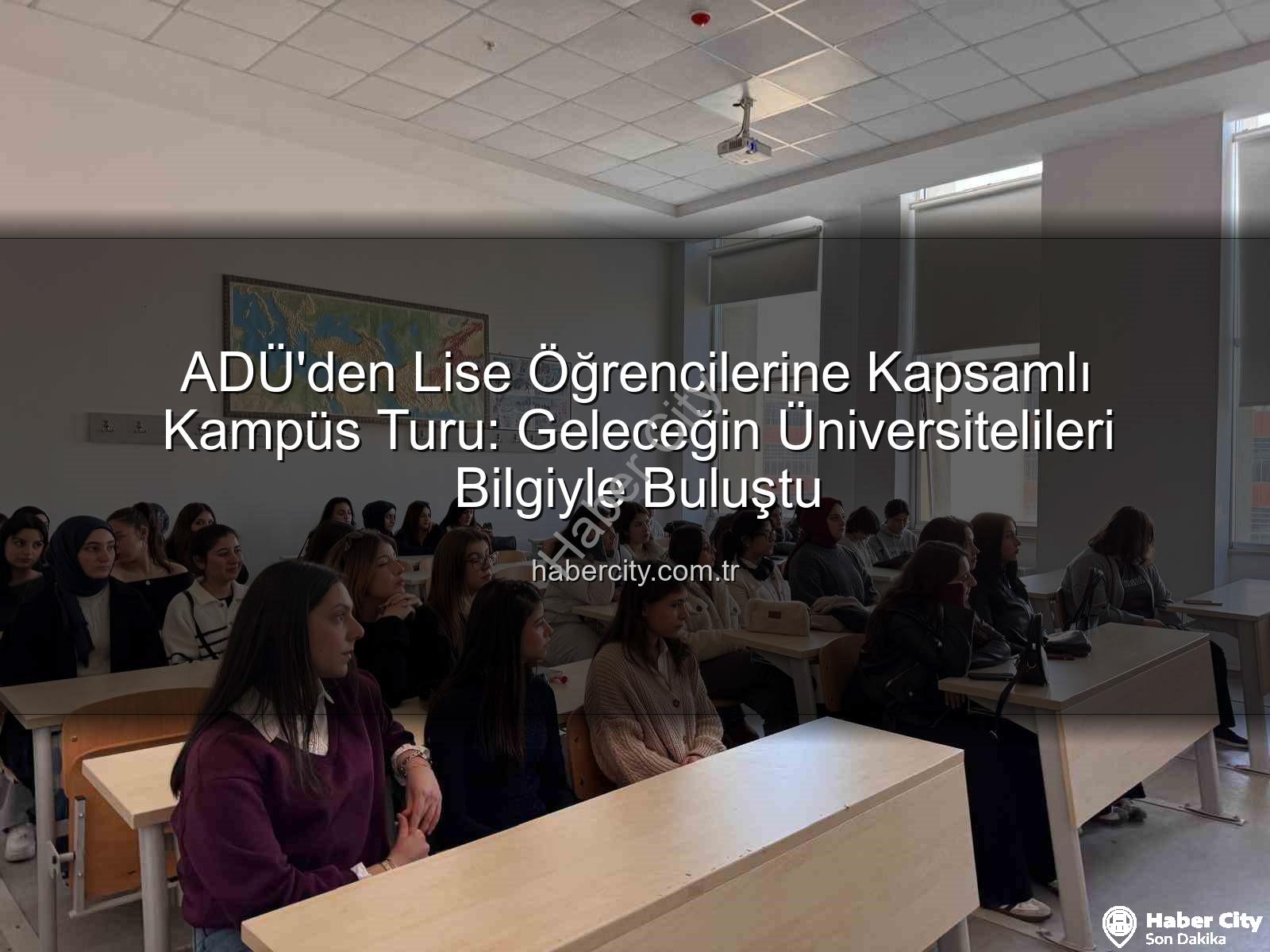 Adnan Menderes Üniversitesi - ADÜ'den Lise Öğrencilerine Kapsamlı Kampüs Turu: Geleceğin Üniversitelileri Bilgiyle Buluştu
