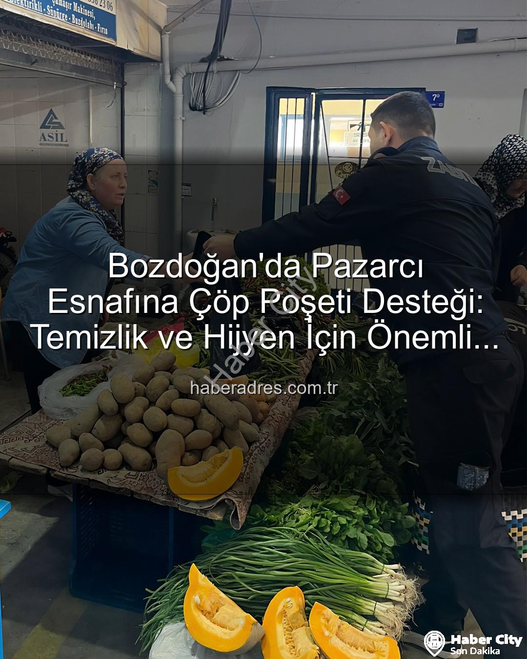 Bozdoğan'da Pazar Yerleri Temizleniyor: Zabıta, Esnafa Çöp Poşeti Desteği Sağladı