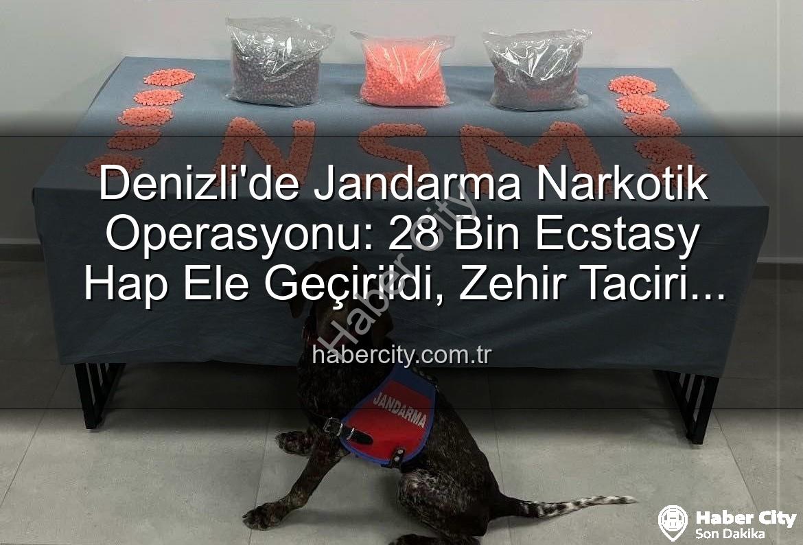 Denizli narkotik - Denizli'de Jandarma Narkotik Operasyonu: 28 Bin Ecstasy Hap Ele Geçirildi, Zehir Taciri Tutuklandı