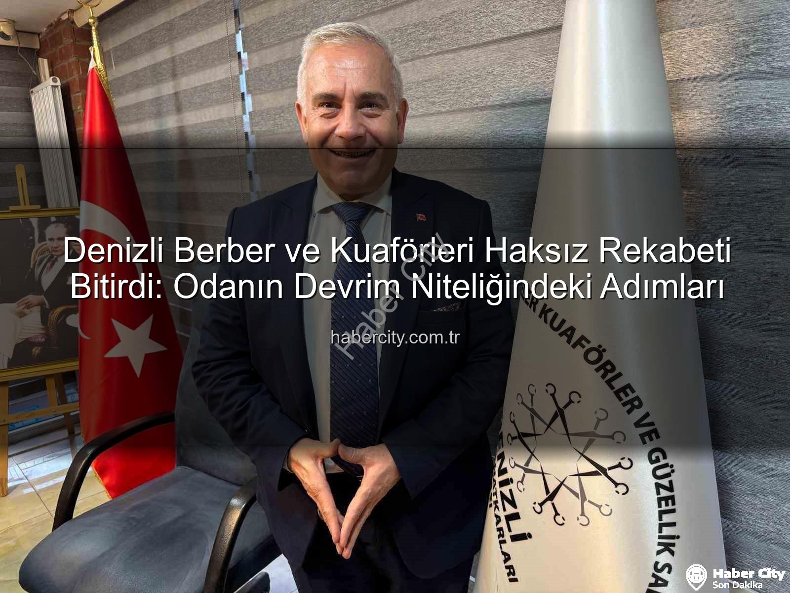 haksız rekabet - Denizli Berber ve Kuaförleri Haksız Rekabeti Bitirdi: Odanın Devrim Niteliğindeki Adımları