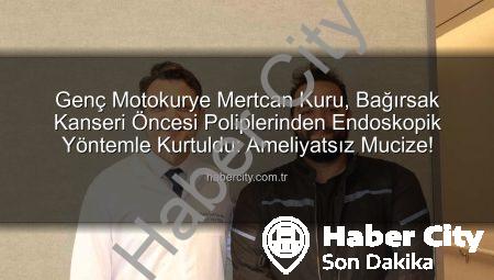 Genç Motokurye Mertcan Kuru, Bağırsak Kanseri Öncesi Poliplerinden Endoskopik Yöntemle Kurtuldu: Ameliyatsız Mucize!