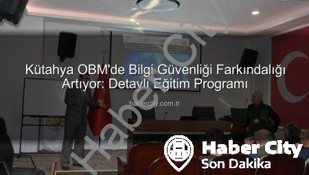 Kütahya OBM’de Bilgi Güvenliği Farkındalığı Artıyor: Detaylı Eğitim Programı