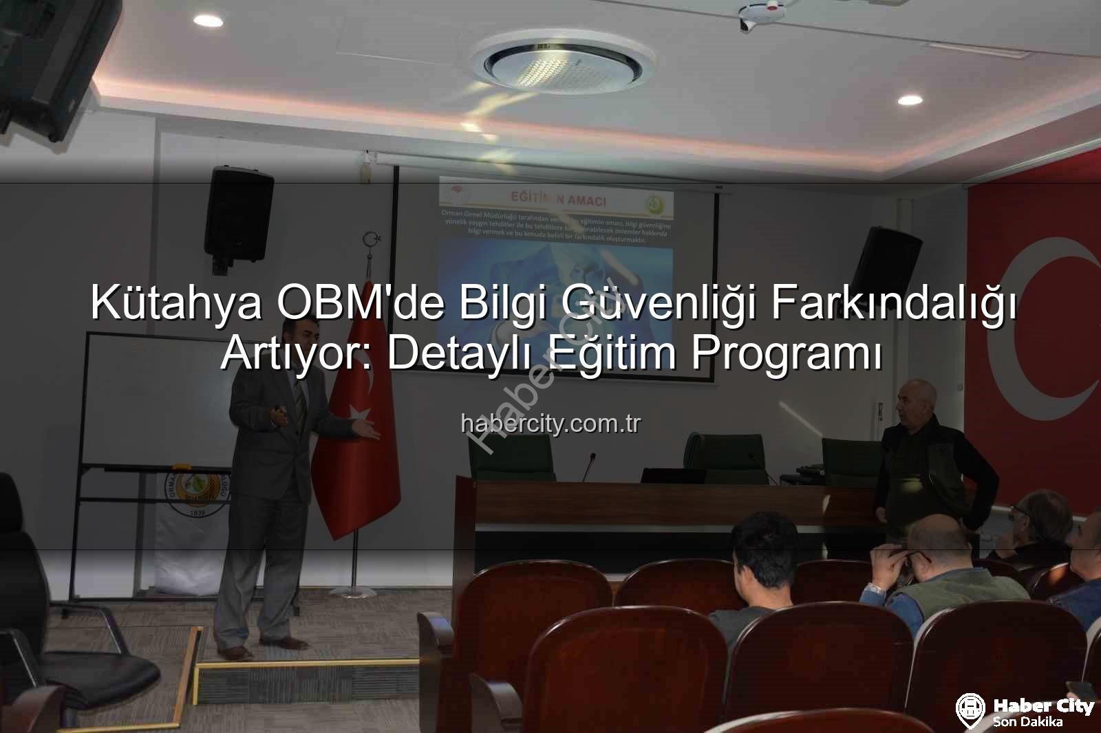 bilgi güvenliği farkındalık - Kütahya OBM'de Bilgi Güvenliği Farkındalığı Artıyor: Detaylı Eğitim Programı