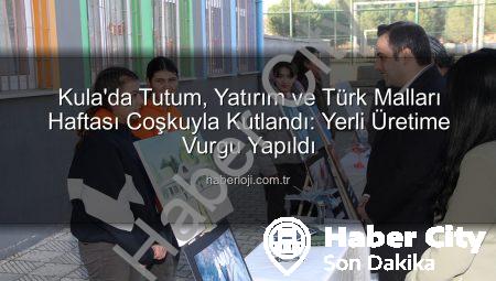 Kula’da Yerli Üretime Vurgu: Tutum, Yatırım ve Türk Malları Haftası Coşkuyla Kutlandı