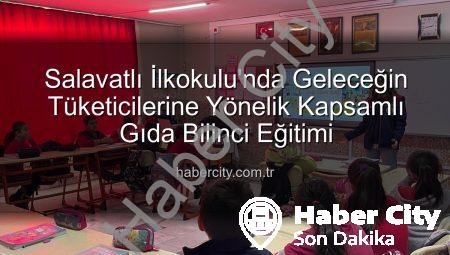 Salavatlı İlkokulu’nda Geleceğin Tüketicilerine Yönelik Kapsamlı Gıda Bilinci Eğitimi