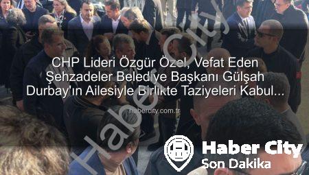 CHP Lideri Özgür Özel, Vefat Eden Şehzadeler Belediye Başkanı Gülşah Durbay’ın Ailesiyle Birlikte Taziyeleri Kabul Etti