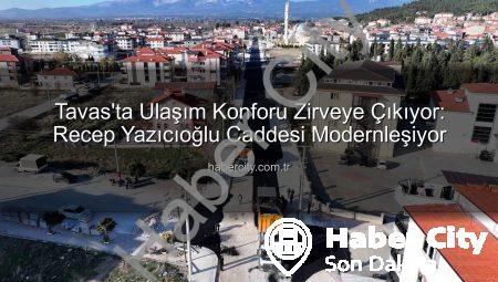 Tavas’ta Ulaşım Konforu Zirveye Çıkıyor: Recep Yazıcıoğlu Caddesi Modernleşiyor