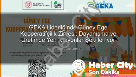 GEKA’dan Dev Adım: Güney Ege Kooperatifçilik Zirvesi Denizli’de Düzenleniyor! Üreticilere Yeni Vizyon Vadediyor