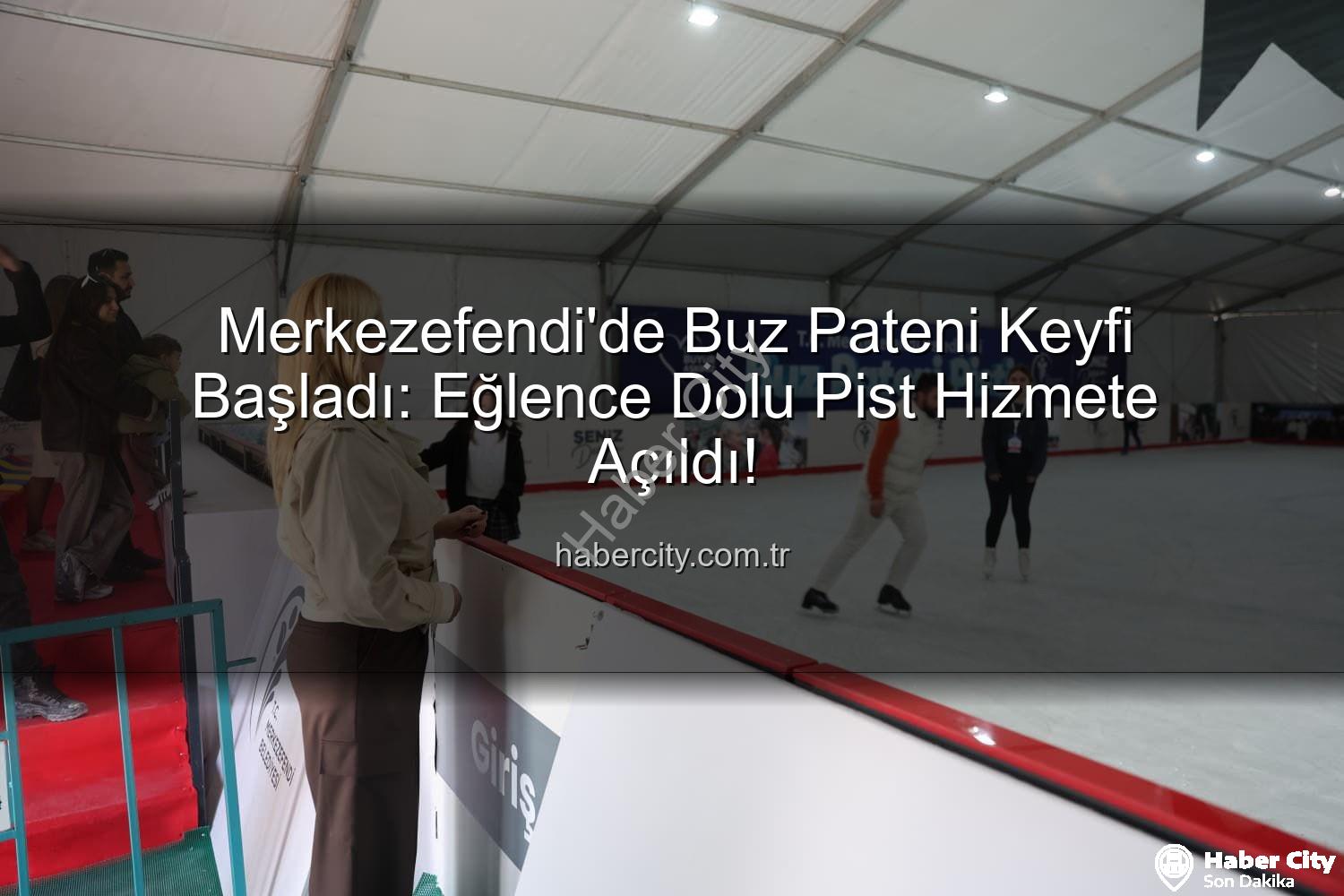 Merkezefendi buz pateni pisti - Merkezefendi'de Buz Pateni Keyfi Başladı: Eğlence Dolu Pist Hizmete Açıldı!