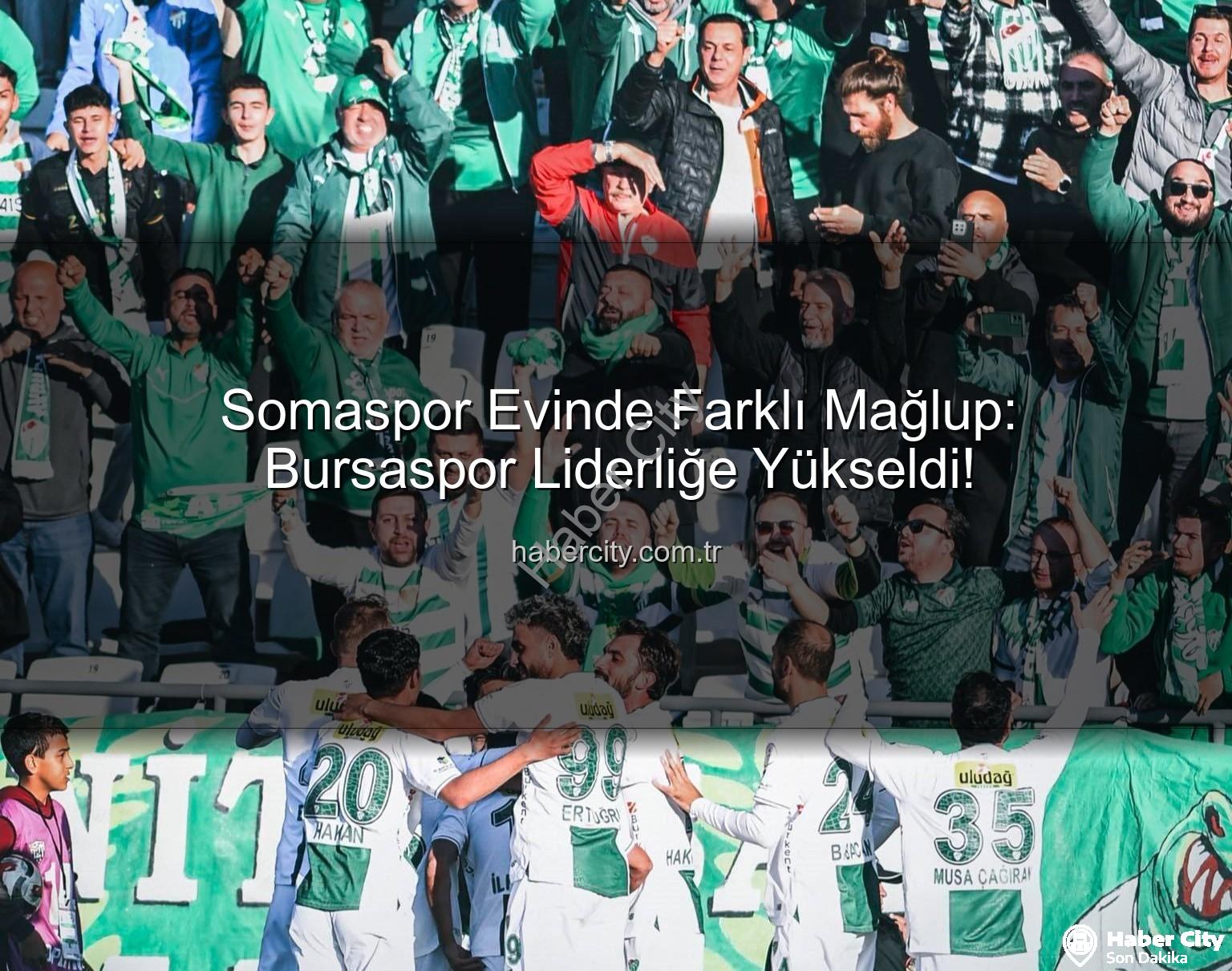 Somaspor Bursaspor - Somaspor Evinde Farklı Mağlup: Bursaspor Liderliğe Yükseldi!