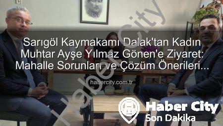 Sarıgöl Kaymakamı Dalak’tan Kadın Muhtar Ayşe Yılmaz Gönen’e Ziyaret: Mahalle Sorunları ve Çözüm Önerileri Masaya Yatırıldı