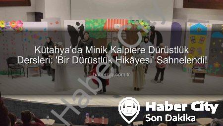 Kütahya’da Minik Kalplere Dürüstlük Dersleri: ‘Bir Dürüstlük Hikâyesi’ Sahnelendi!