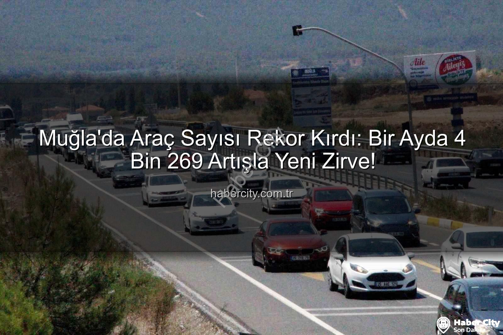 Muğla araç sayısı - Muğla'da Araç Sayısı Rekor Kırdı: Bir Ayda 4 Bin 269 Artışla Yeni Zirve!