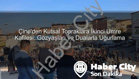 Çine’den Kutsal Topraklara İkinci Umre Kafilesi: Gözyaşları ve Dualarla Uğurlama
