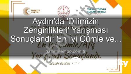 Aydın’da ‘Dilimizin Zenginlikleri Projesi’ Ödülleri Sahiplerini Buldu: En Başarılı Cümle ve Afişler Belirlendi