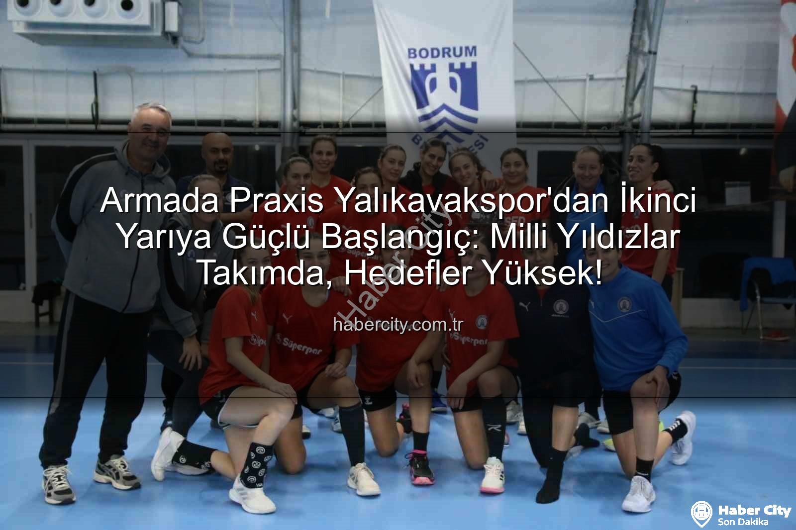 Armada Praxis Yalıkavakspor - Armada Praxis Yalıkavakspor'dan İkinci Yarıya Güçlü Başlangıç: Milli Yıldızlar Takımda, Hedefler Yüksek!