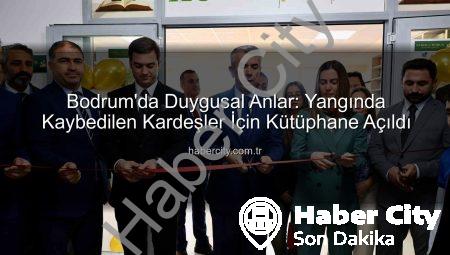 Bodrum’da Duygusal Anlar: Yangında Kaybedilen Kardeşler İçin Kütüphane Açıldı