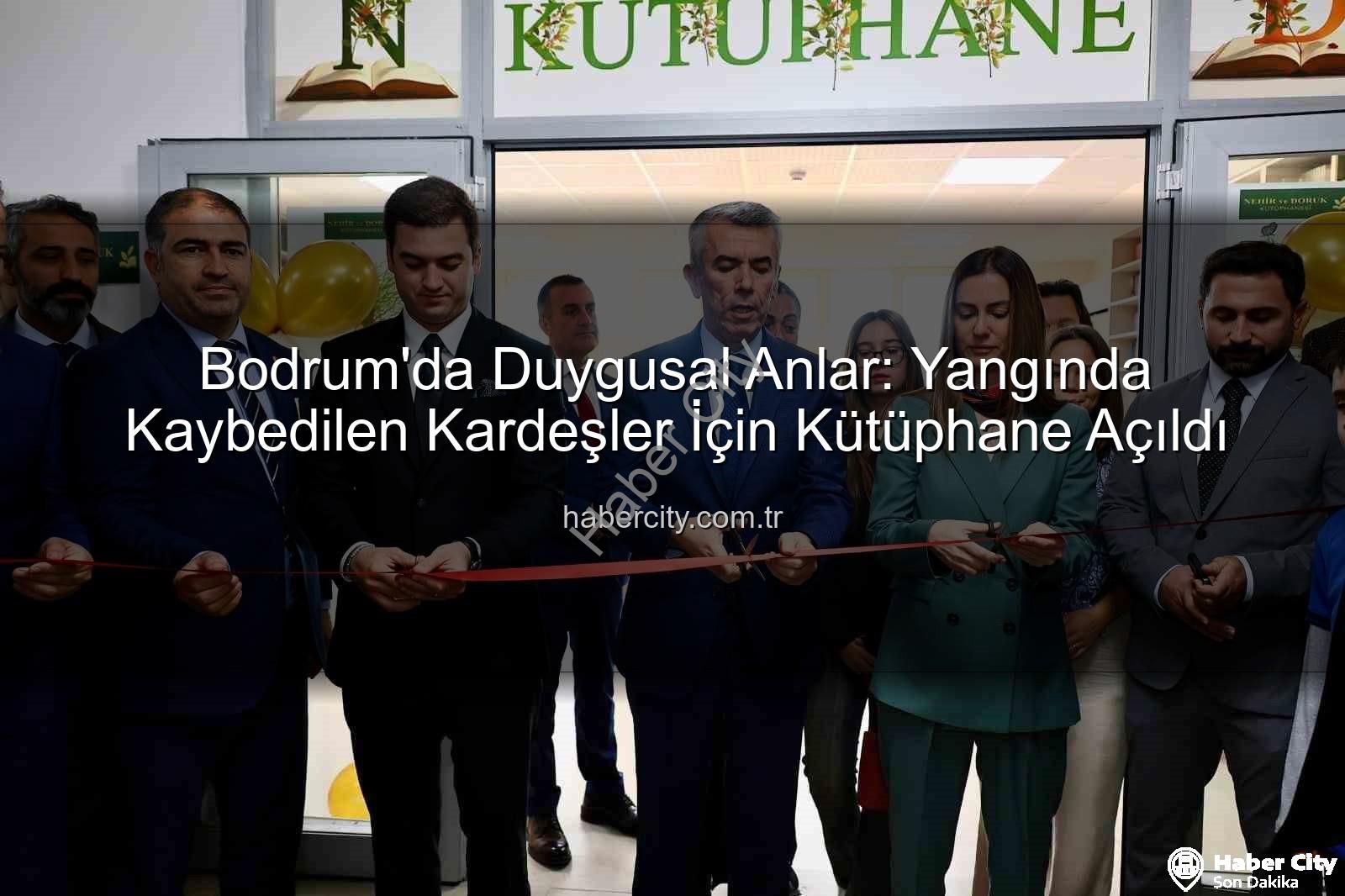 kardeşler anısına kütüphane - Bodrum'da Duygusal Anlar: Yangında Kaybedilen Kardeşler İçin Kütüphane Açıldı