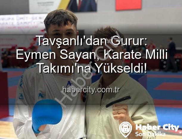 Eymen Sayan - Tavşanlı'dan Gurur: Eymen Sayan, Karate Milli Takımı'na Yükseldi!