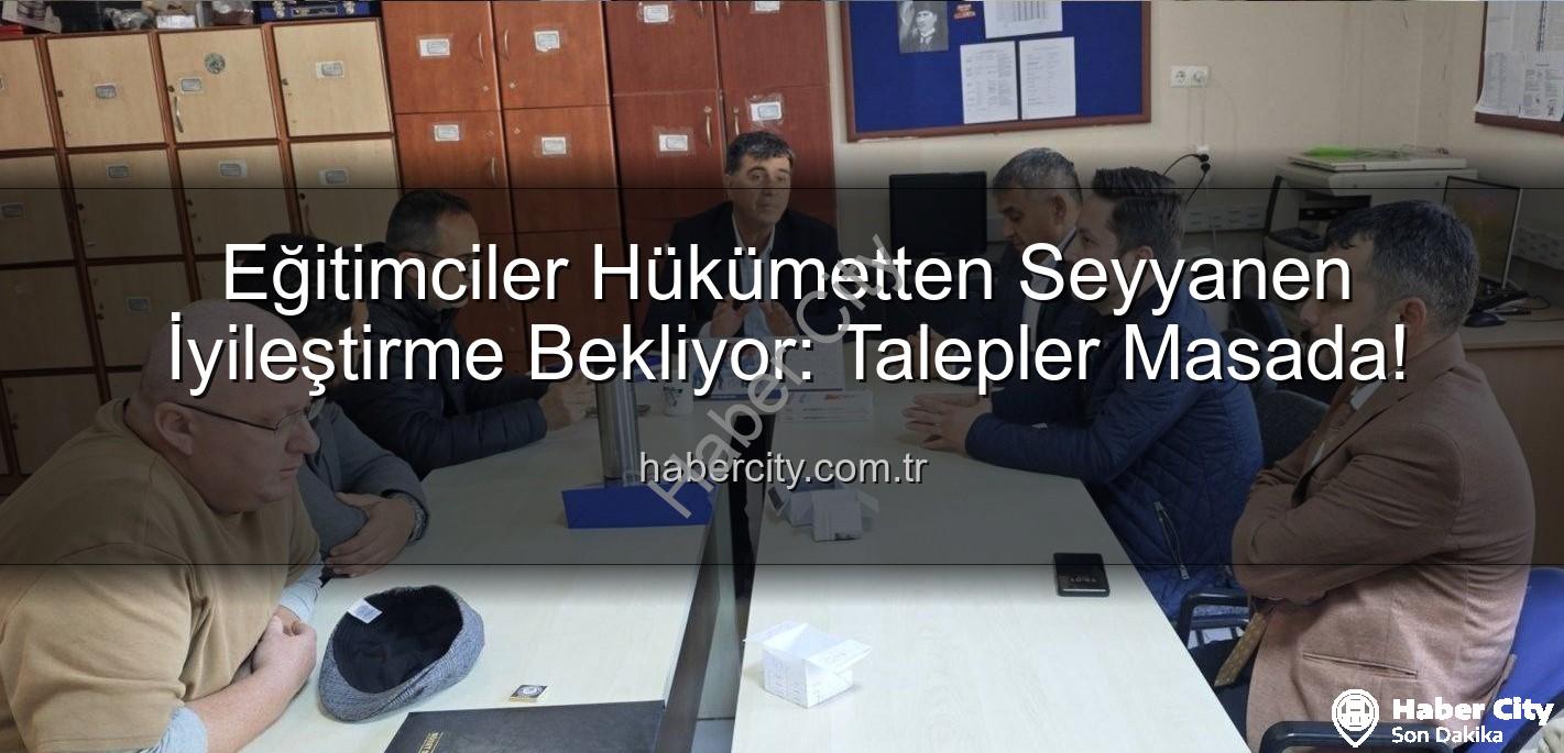 seyyanen iyileştirme - Eğitimciler Hükümetten Seyyanen İyileştirme Bekliyor: Talepler Masada!