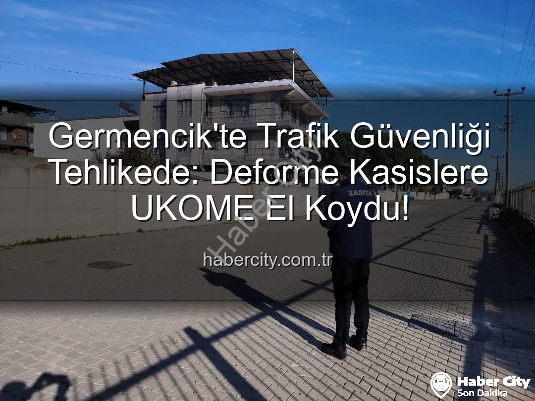 deforme kasisler - Germencik'te Trafik Güvenliği Tehlikede: Deforme Kasislere UKOME El Koydu!
