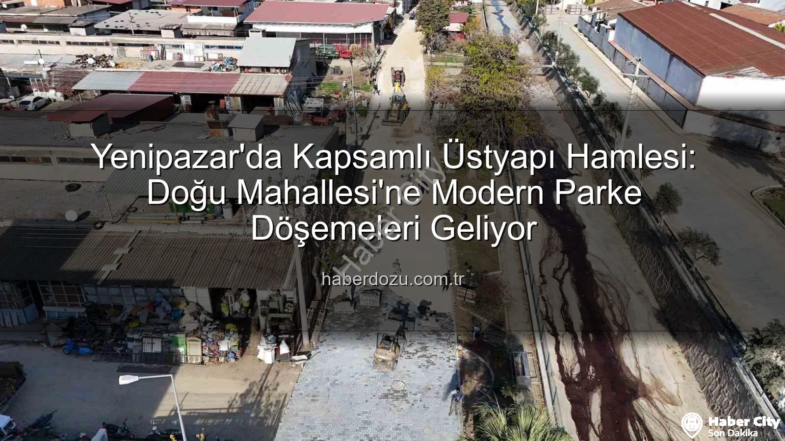 Yenipazar parke taşı - Yenipazar'da Altyapı Hamlesi: Doğu Mahallesi'nde Parke Taşı Çalışmaları Hız Kesmeden Devam Ediyor