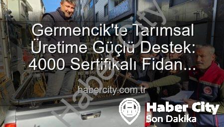 Germencik’te Tarımsal Üretime Güçlü Destek: 4000 Sertifikalı Fidan Çiftçilerle Buluştu