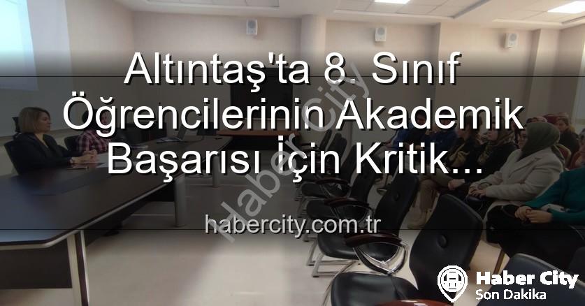 akademik başarı - Altıntaş'ta 8. Sınıf Öğrencilerinin Akademik Başarısı İçin Kritik Toplantı: Yeni Stratejiler Masada
