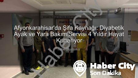 Afyonkarahisar’da Şifa Kaynağı: Diyabetik Ayak ve Yara Bakım Servisi 4 Yıldır Hayat Kurtarıyor