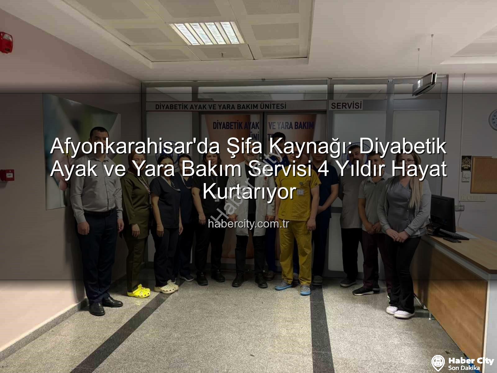 Diyabetik Ayak Yara Bakım - Afyonkarahisar'da Şifa Kaynağı: Diyabetik Ayak ve Yara Bakım Servisi 4 Yıldır Hayat Kurtarıyor