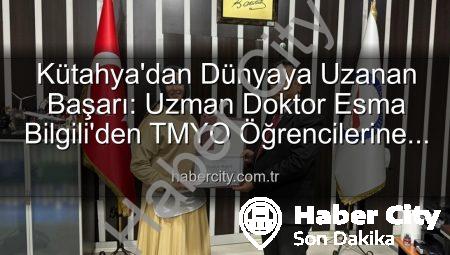 Kütahya’dan Dünyaya Uzanan Başarı: Uzman Doktor Esma Bilgili’den TMYO Öğrencilerine İlham Veren Kariyer Söyleşisi
