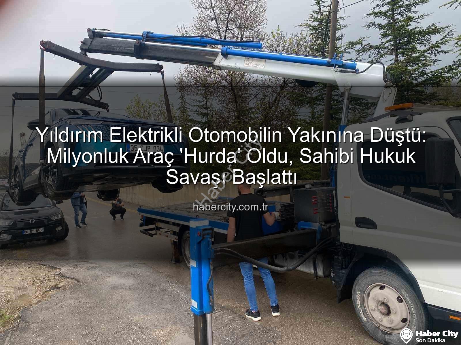elektrikli otomobil - Yıldırım Elektrikli Otomobilin Yakınına Düştü: Milyonluk Araç 'Hurda' Oldu, Sahibi Hukuk Savaşı Başlattı