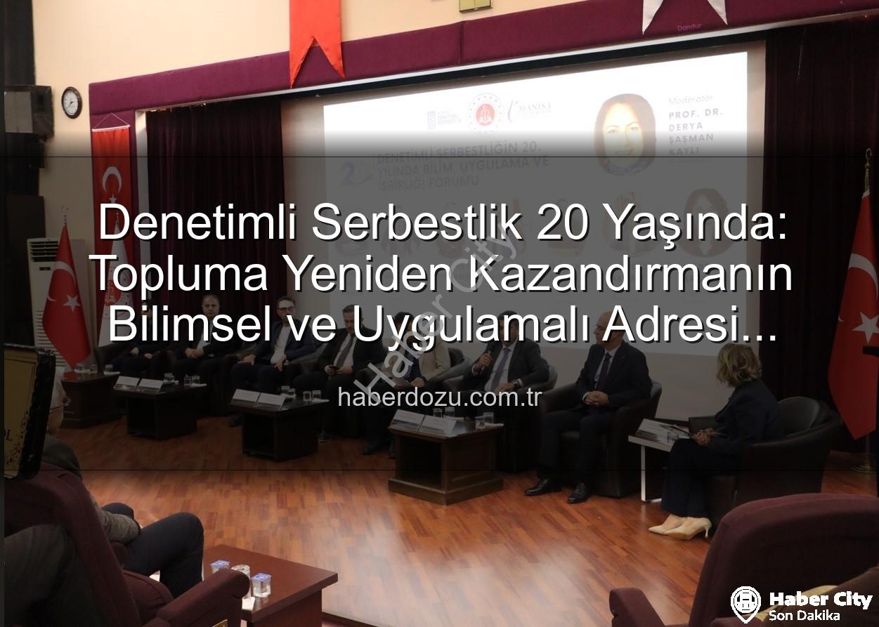 Denetimli serbestlik - Denetimli Serbestlik 20 Yaşında: Topluma Yeniden Kazandırma ve Sosyal Barış Vurgusu