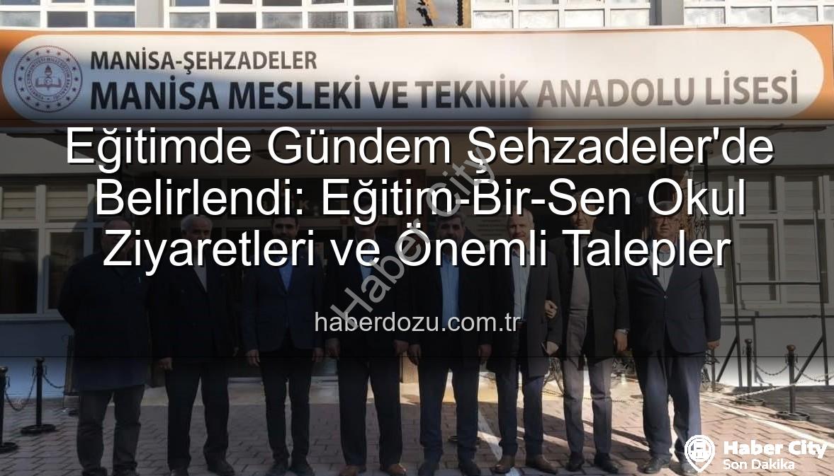 eğitim sorunları - Şehzadeler'de Eğitim Sorunları Masaya Yatırıldı: Eğitim-Bir-Sen Sahadaydı