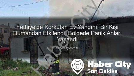 Fethiye’de Korkutan Ev Yangını: Bir Kişi Dumandan Etkilendi, Bölgede Panik Anları Yaşandı