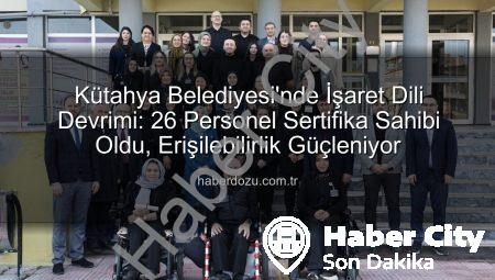 Kütahya Belediyesi’nde İşaret Dili Devrimi: 26 Personel Yeni Bir İletişim Köprüsü Kurdu