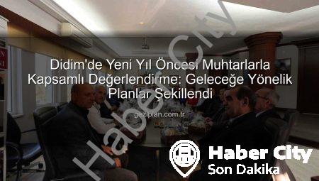 Didim’de Yeni Yıl Hazırlığı: Muhtarlar ve Başkan Gençay’dan Kapsamlı Değerlendirme Toplantısı