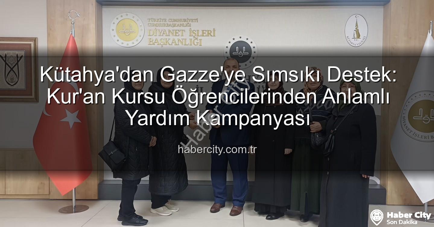 Gazze'ye yardım - Kütahya'dan Gazze'ye Sımsıkı Destek: Kur'an Kursu Öğrencilerinden Anlamlı Yardım Kampanyası