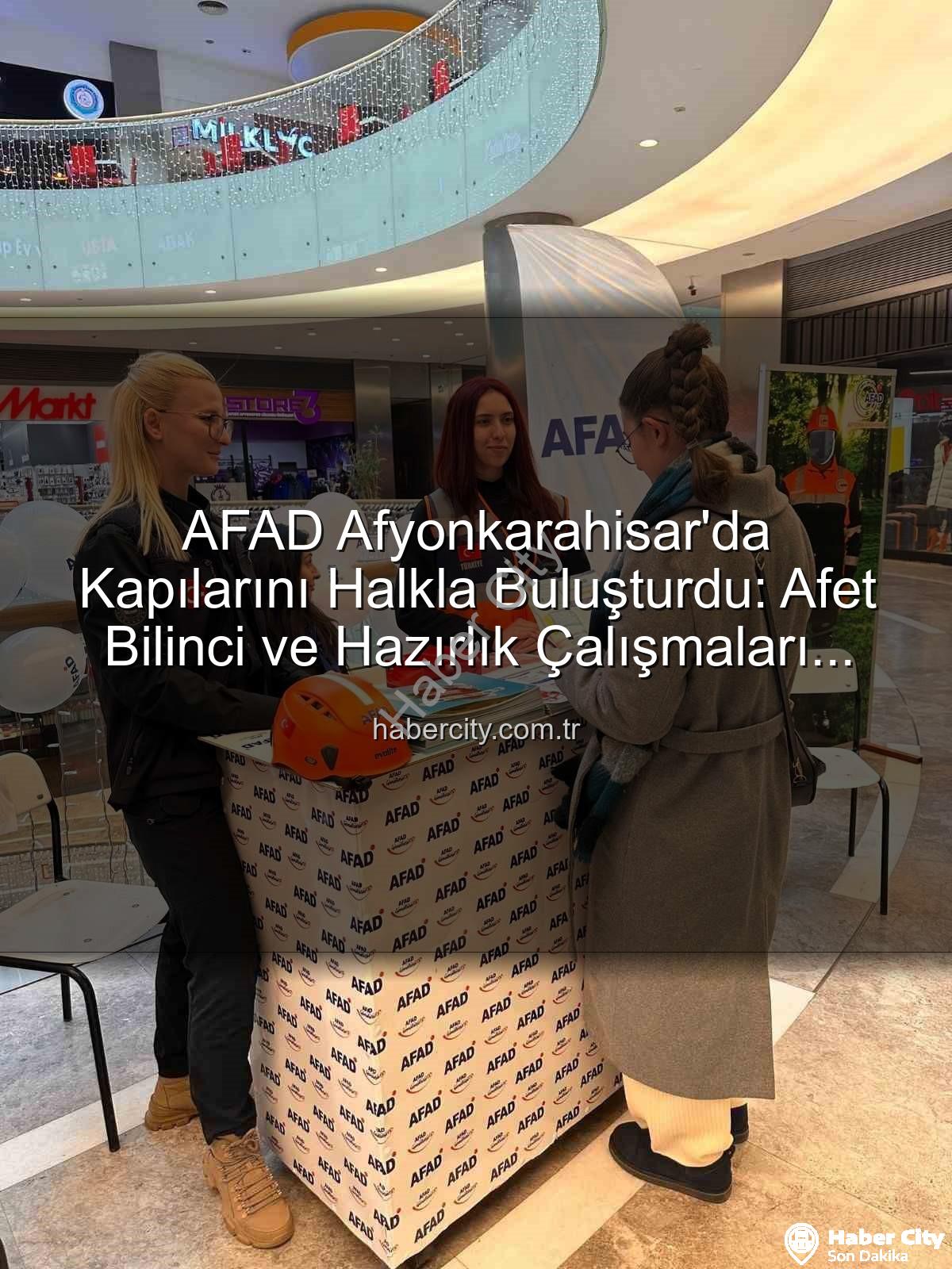 AFAD Afyonkarahisar - AFAD Afyonkarahisar'da Kapılarını Halkla Buluşturdu: Afet Bilinci ve Hazırlık Çalışmaları Tanıtıldı