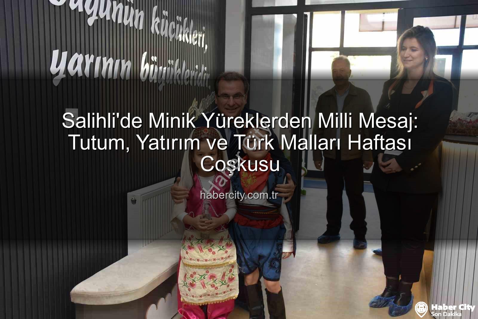 Tutum Yatırım Türk Malları Haftası - Salihli'de Minik Yüreklerden Milli Mesaj: Tutum, Yatırım ve Türk Malları Haftası Coşkusu