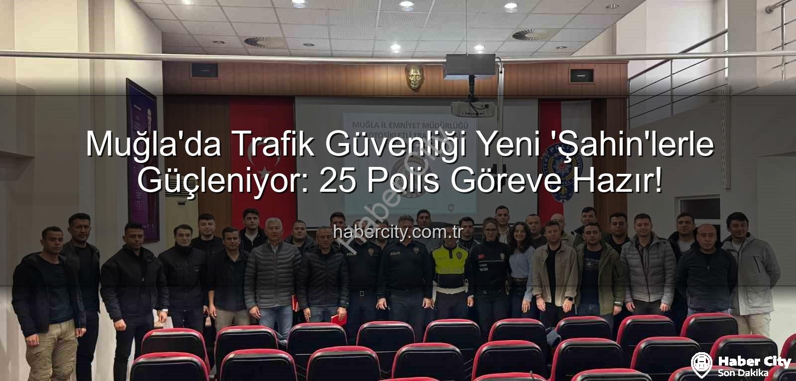 Şahin ekipleri - Muğla'da Trafik Güvenliği Yeni 'Şahin'lerle Güçleniyor: 25 Polis Göreve Hazır!