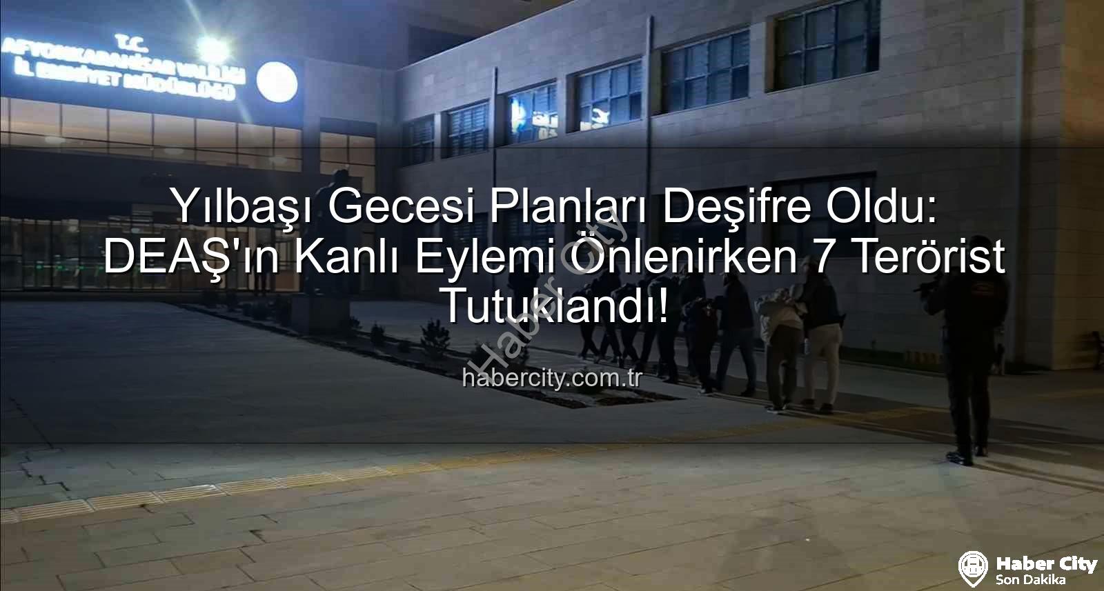 DEAŞ yılbaşı eylemi - Yılbaşı Gecesi Planları Deşifre Oldu: DEAŞ'ın Kanlı Eylemi Önlenirken 7 Terörist Tutuklandı!