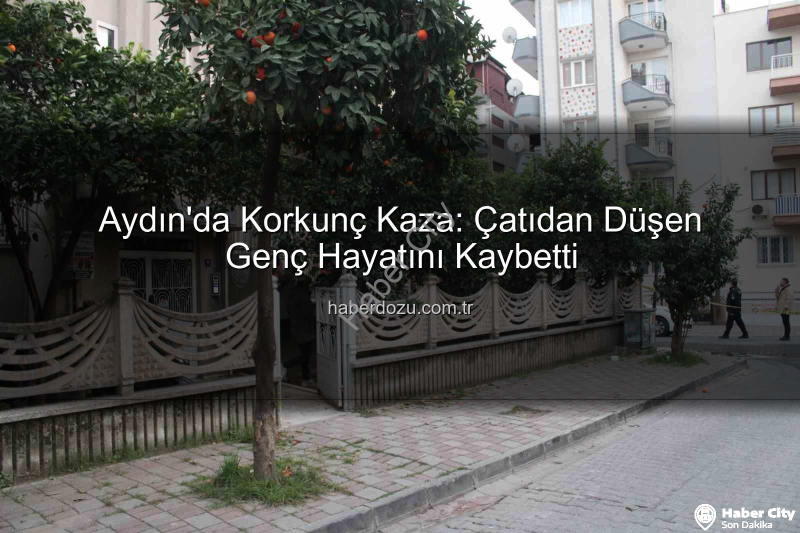 çatıdan düşen genç - Aydın'da Çatıdan Düşen Genç Hayatını Kaybetti: Kan Lekeleri ve Panik Zinciri